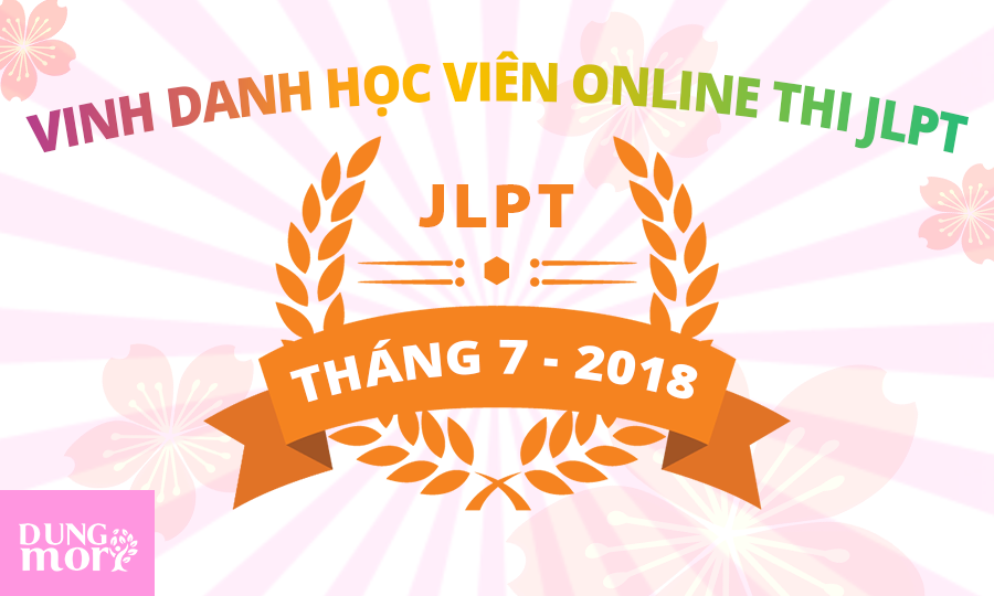 Danh sách học viên online của Dũng Mori thi đỗ và đạt điểm cao kì thi JLPT 07/2018