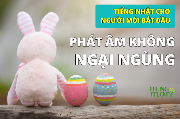 Tiếng Nhật cho người mới bắt đầu: phát âm không ngại ngùng