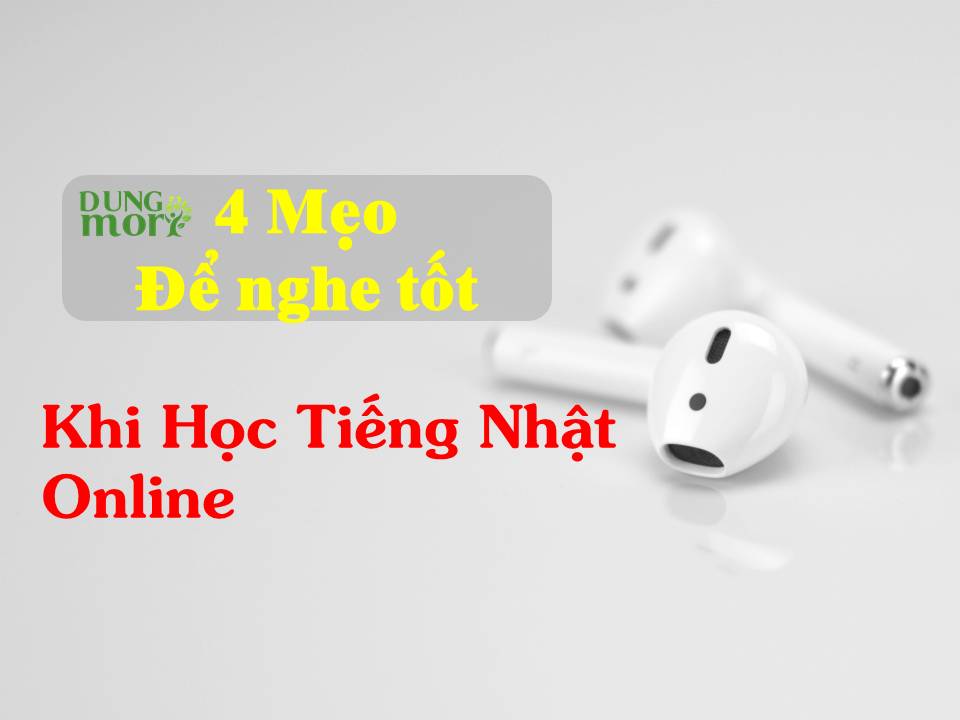 4 mẹo để nghe tốt khi học tiếng Nhật online