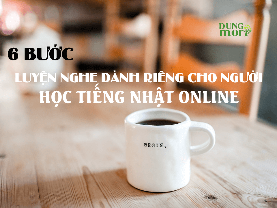 6 bước luyện nghe dành riêng cho người học tiếng Nhật Online