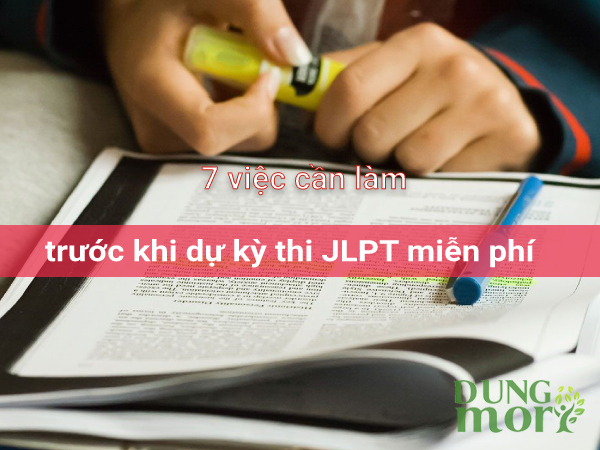 7 việc cần làm trước khi đi dự kỳ thi JLPT miễn phí