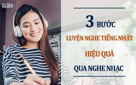 3 bước luyện nghe tiếng Nhật hiệu quả qua nghe nhạc