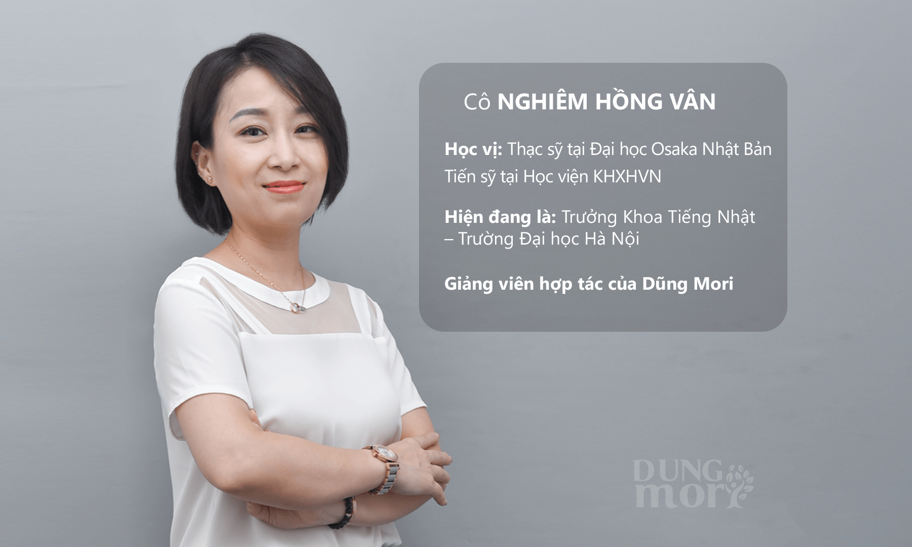 Giảng viên hợp tác của Dũng Mori -                  Cô Nghiêm Hồng Vân, trưởng Khoa Tiếng Nhật, trường Đại học Hà Nội