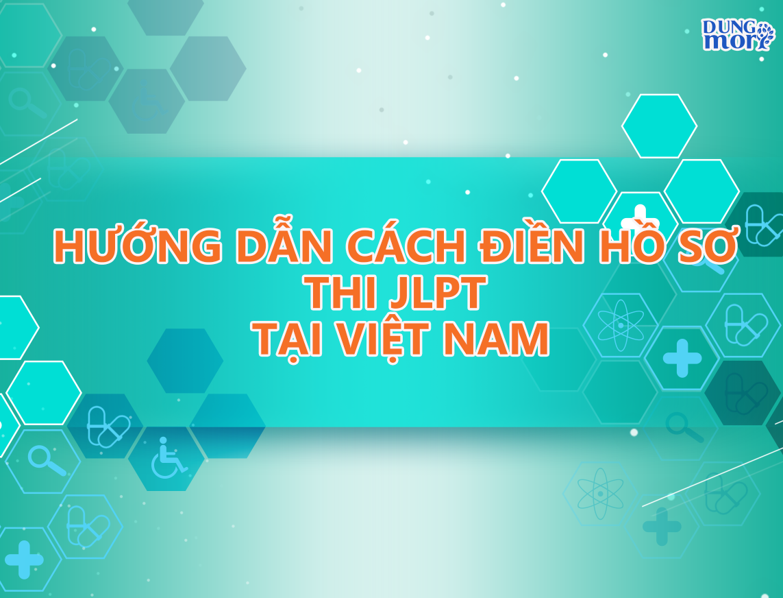 Hướng dẫn CÁCH VIẾT HỒ SƠ THI JLPT tại Việt Nam