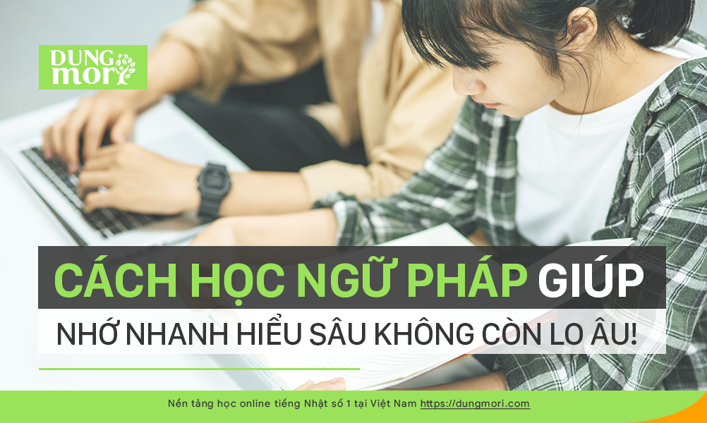 Cách học Ngữ Pháp giúp nhớ nhanh hiểu sâu không còn lo âu