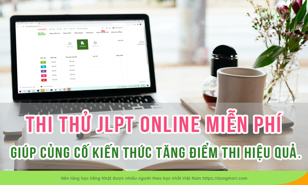 Thi thử JLPT online miễn phí - giúp củng cố kiến thức tăng điểm thi hiệu quả.