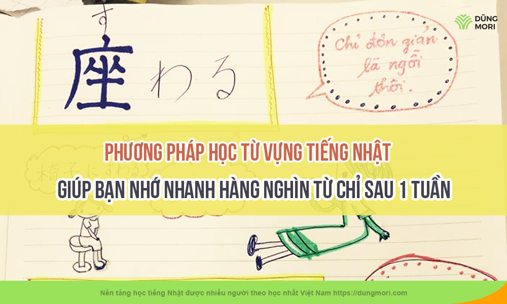 Phương pháp học từ vựng tiếng Nhật giúp bạn nhớ nhanh hàng nghìn từ chỉ sau 1 tuần