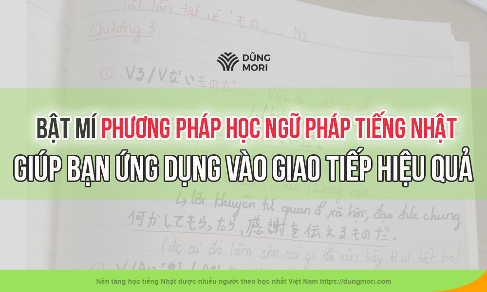 Bật mí phương pháp học ngữ pháp tiếng Nhật giúp bạn ứng dụng vào giao tiếp hiệu quả