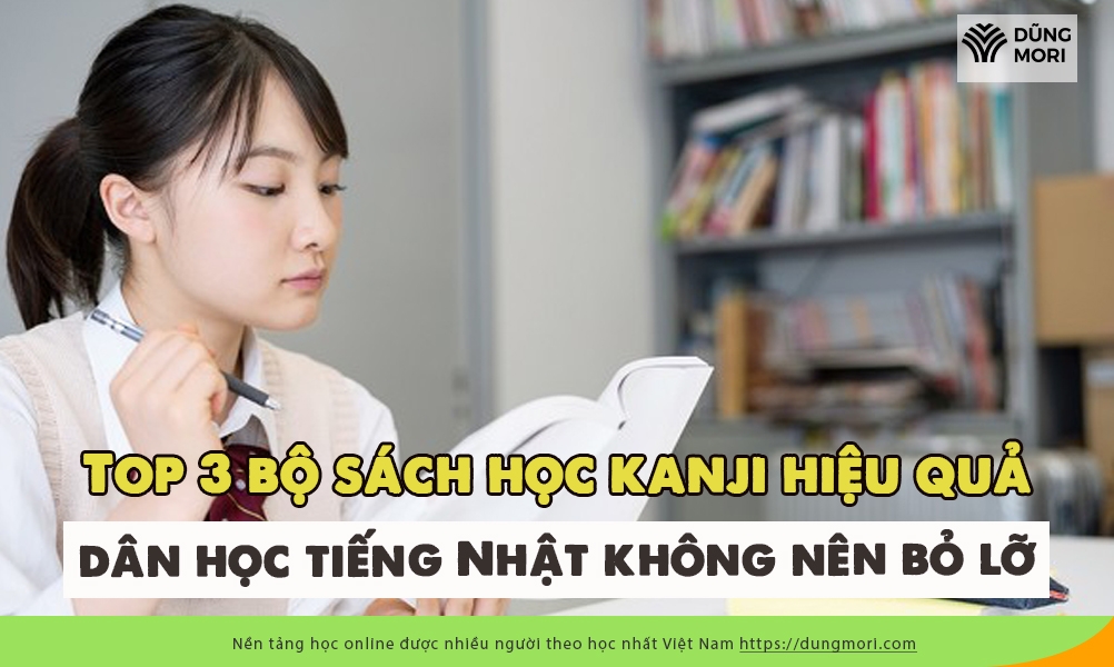 Top 3 bộ sách học kanji hiệu quả mà dân học tiếng Nhật không nên bỏ lỡ