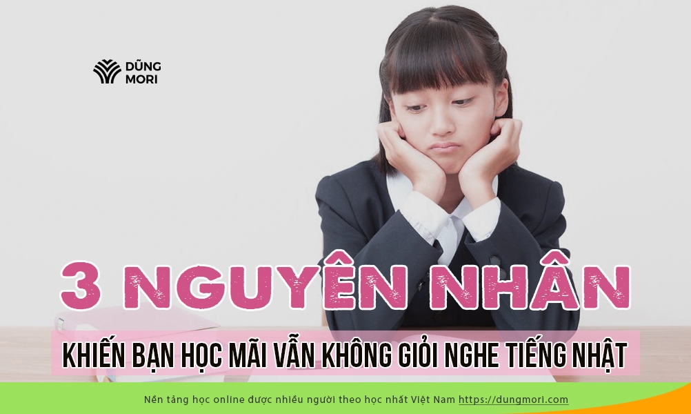 3 nguyên nhân khiến bạn học mãi vẫn không giỏi Nghe tiếng Nhật