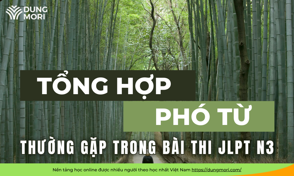 TỔNG HỢP PHÓ TỪ THƯỜNG GẶP TRONG BÀI THI JLPT N3