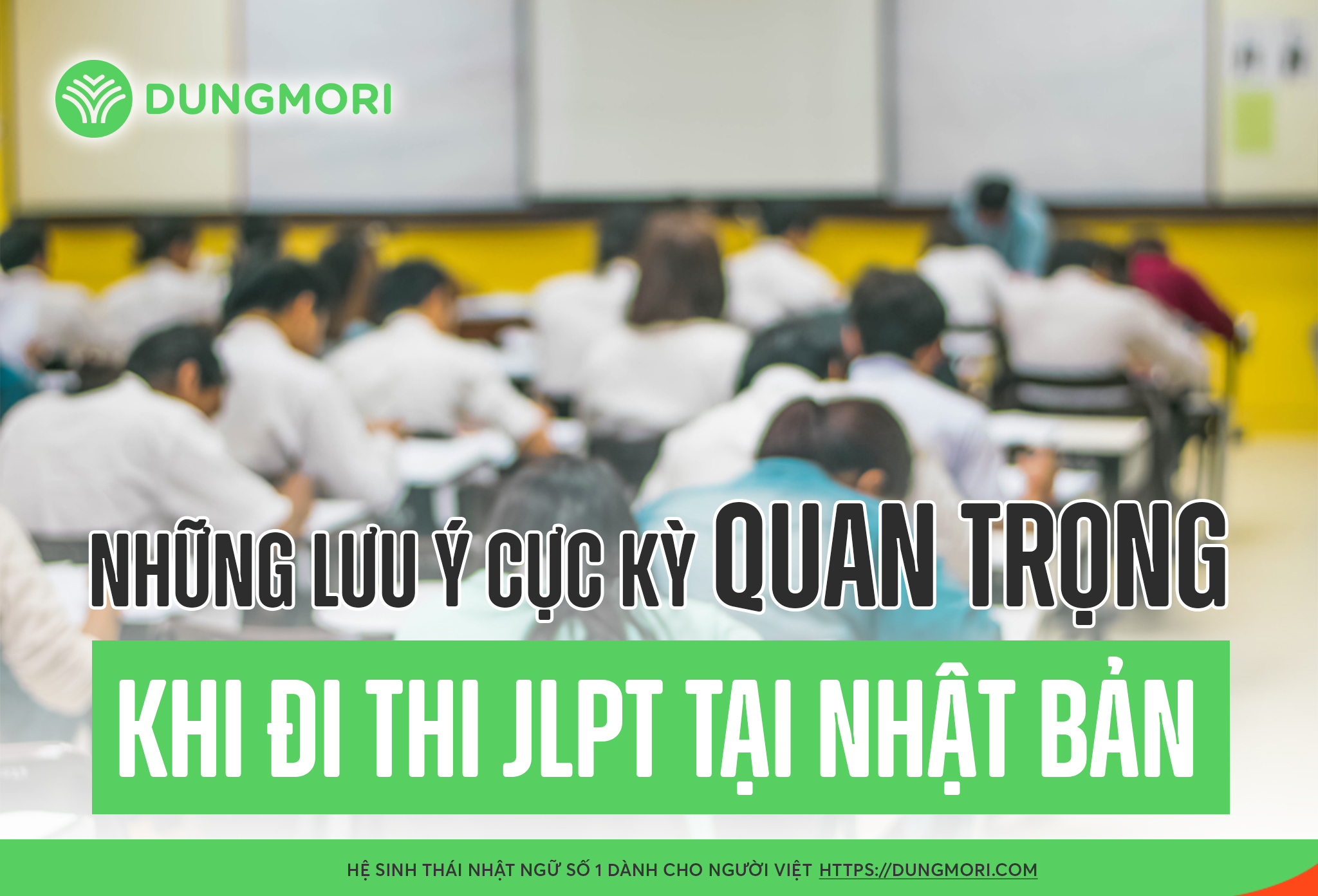 Những lưu ý cực kỳ QUAN TRỌNG khi đi thi JLPT tại Nhật Bản